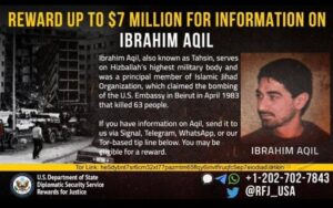 US department of state wanted ad of Ibrahim Aqil and a reward up to 7 million $ for information on this personal which claimed the bombing on US embassy in Beirut in April 1983 that killed 63 people